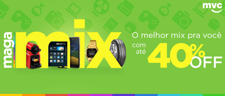 Maga Mix com até 40% OFF. Clique e aproveite!