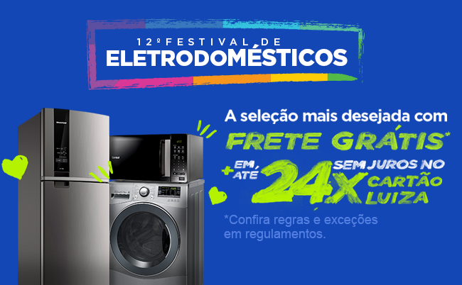 Feriado bom começa com festival de eletrodomésticos e 24x no cartão Luiza!!!